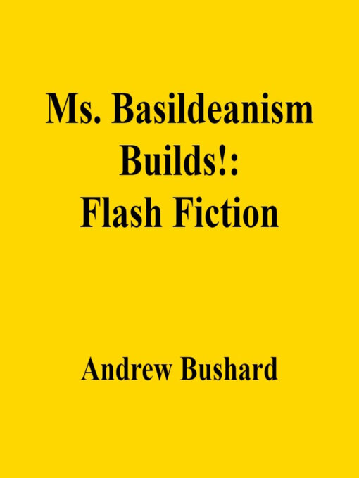 Title details for Ms. Basildeanism Builds! by Andrew Bushard - Available